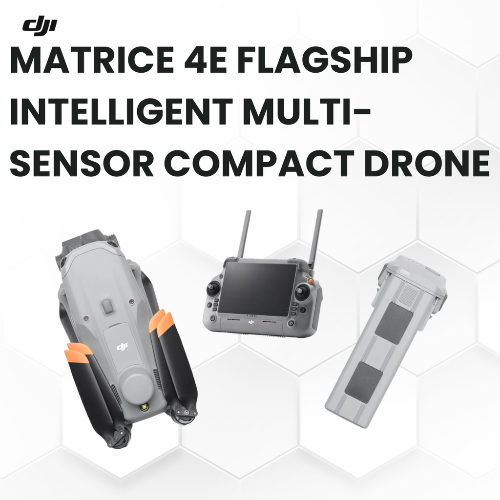 DJI MATRICE 4E FLAGSHIP INTELLIGENT MULTI-SENSOR COMPACT DRONE